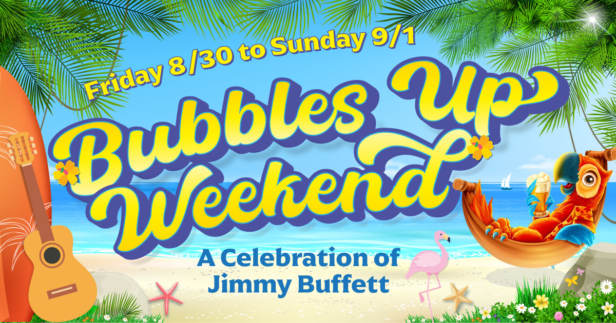 Bubbles Up Weekend - Jimmy Buffett Celebration Graphic